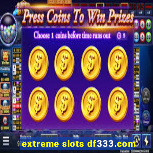 extreme slots df333.com